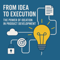 From Idea to Execution: The Power of Ideation in Product Development